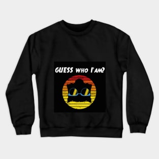 Guess who I'm?! Crewneck Sweatshirt